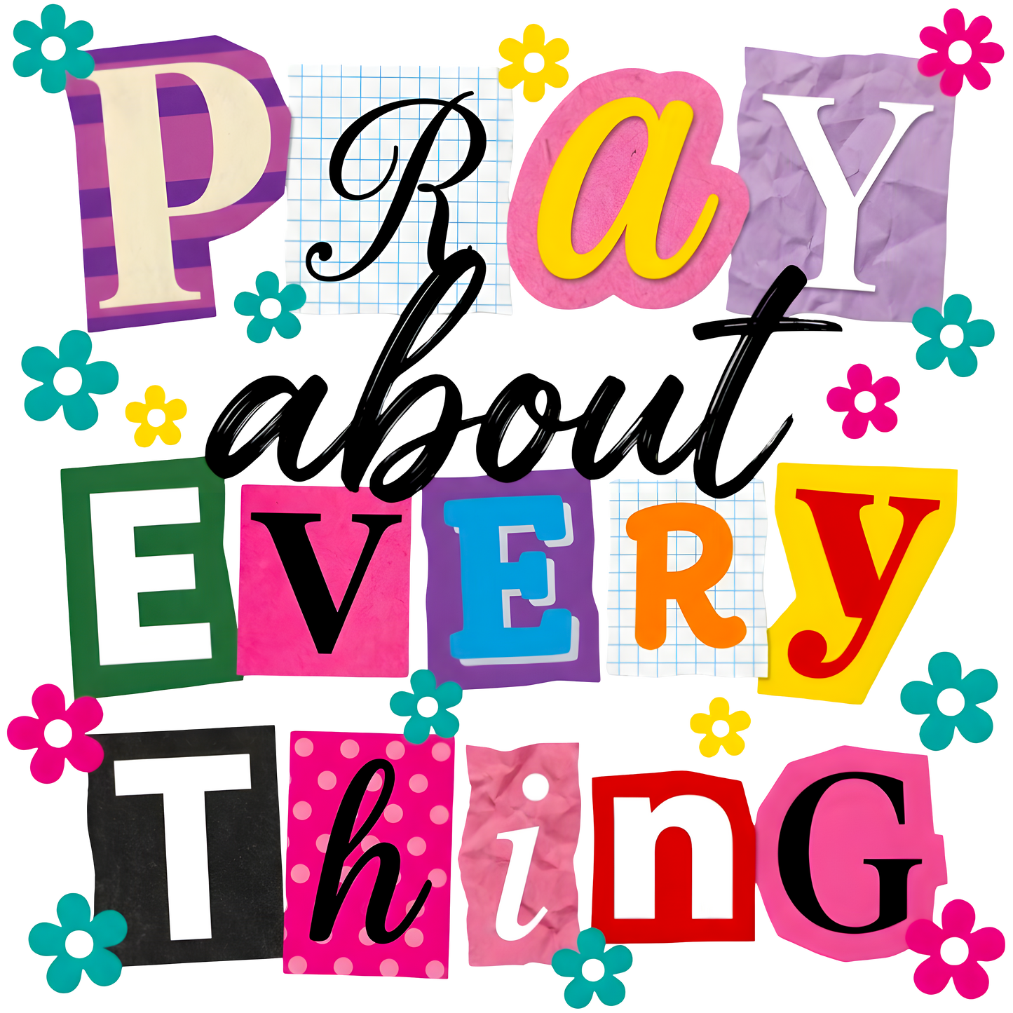 Pray About Everything Single DTF Transfer