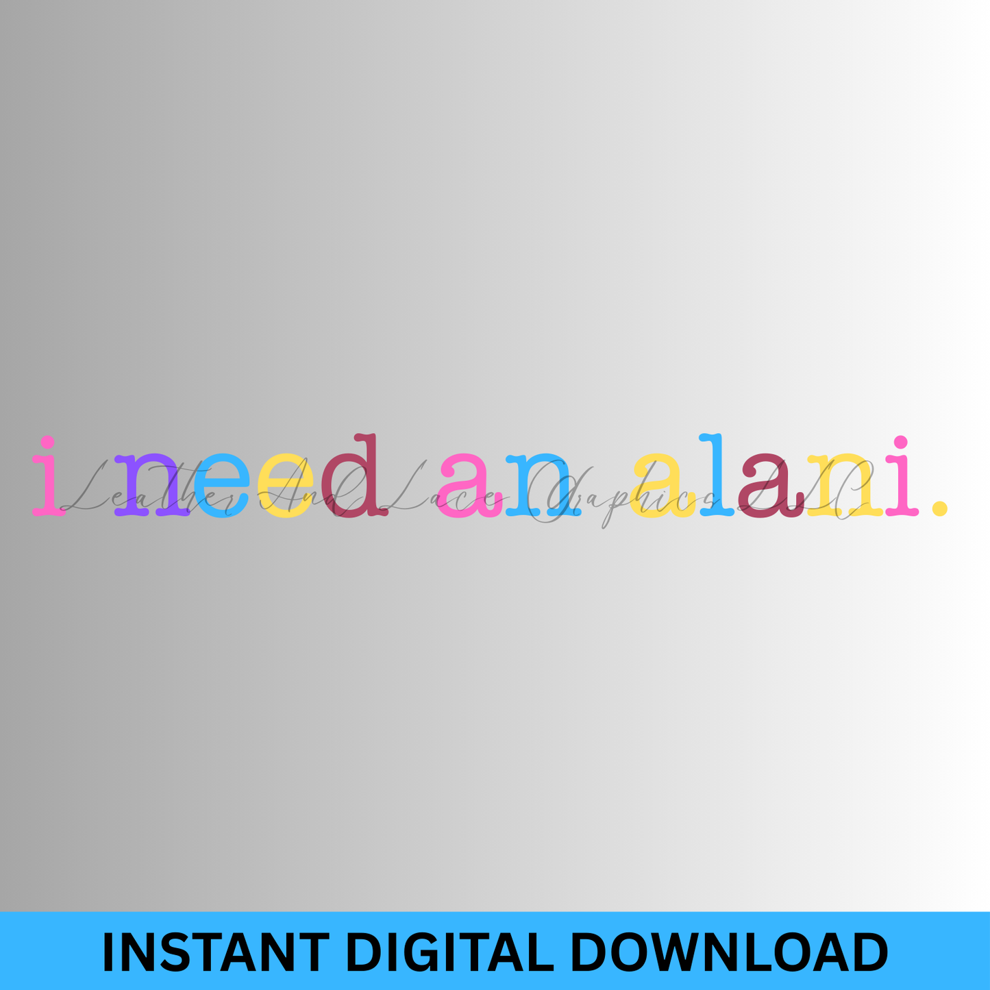 I Need An Alani DIGITAL DOWNLOAD