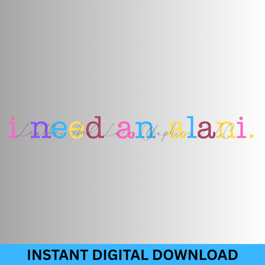 I Need An Alani DIGITAL DOWNLOAD