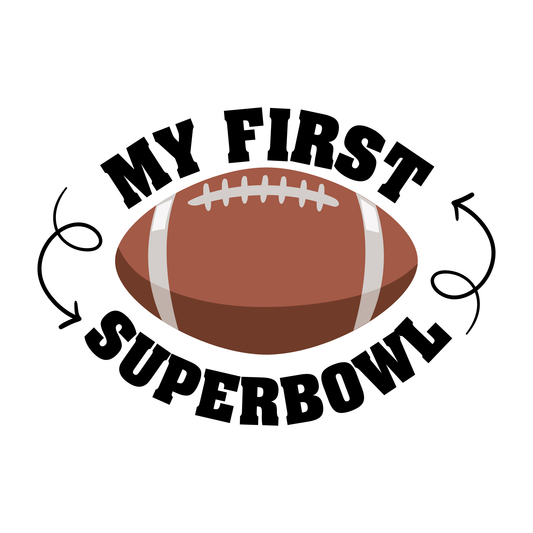 My First Superbowl Single DTF Transfer